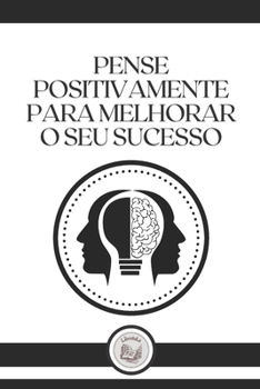 Paperback Pense Positivamente Para Melhorar O Seu Sucesso [Portuguese] Book