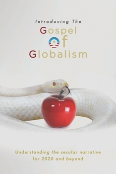 Paperback Introducing the Gospel of Globalism: Understanding the Secular Narrative for 2020 and beyond Book