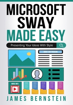 Paperback Microsoft Sway Made Easy: Presenting Your Ideas With Style Book