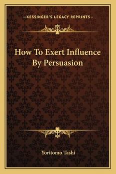 Paperback How To Exert Influence By Persuasion Book