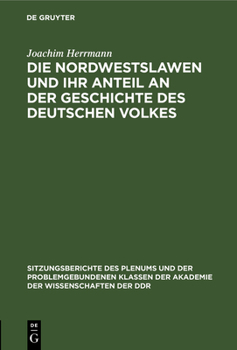 Hardcover Die Nordwestslawen Und Ihr Anteil an Der Geschichte Des Deutschen Volkes [German] Book