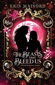 The Beasts that Bleed Us (Bound by Blood) - Book #3 of the Bound by Blood