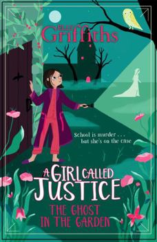 Paperback A Girl Called Justice: The Ghost in the Garden: Book 3 Book