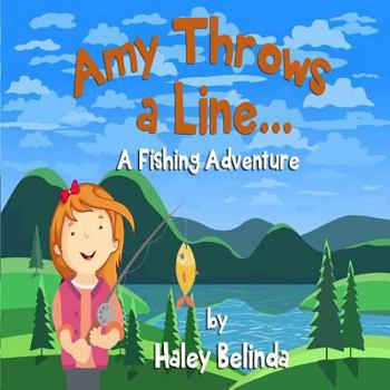 Paperback Amy Throw's a Line...: A Fishing Adventure Book