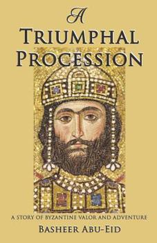 Paperback A Triumphal Procession: A story of Byzantine Valor and Adventure Book