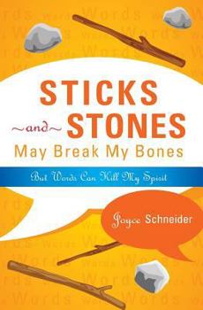 Paperback Sticks and Stones May Break My Bones: But Words Can Kill My Spirit Book