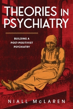 Paperback Theories in Psychiatry: Building a Post-Positivist Psychiatry Book