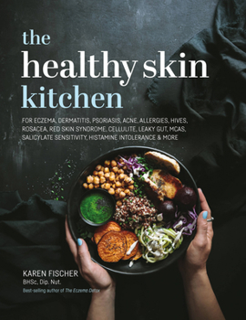Hardcover Healthy Skin Kitchen: For Eczema, Dermatitis, Psoriasis, Acne, Allergies, Hives, Rosacea, Red Skin Syndrome, Cellulite, Leaky Gut, McAs, Sal Book