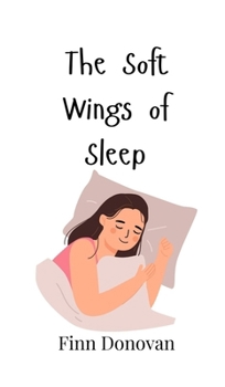 Hardcover The Soft Wings of Sleep Book