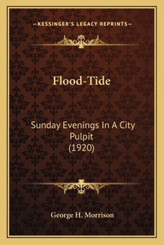 Paperback Flood-Tide: Sunday Evenings In A City Pulpit (1920) Book