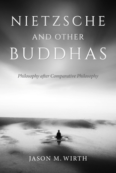 Paperback Nietzsche and Other Buddhas: Philosophy After Comparative Philosophy Book