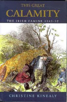 Hardcover This Great Calamity: The Irish Famine, 1845-1852 Book