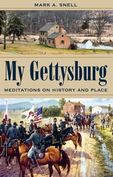 Hardcover My Gettysburg: Meditations on History and Place Book