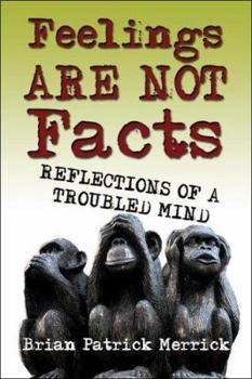 Paperback Feelings Are Not Facts: Reflections of a Troubled Mind Book