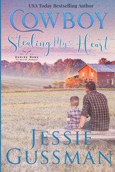Cowboy Stealing My Heart - Book #3 of the Coming Home to North Dakota