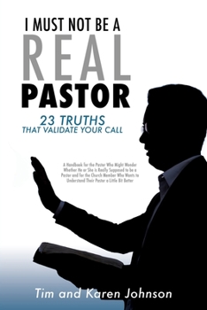 Paperback I Must Not Be a Real Pastor: 23 Truths That Validate Your Call Book