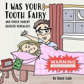 Paperback I Was Your Tooth Fairy: And Other Parent Secrets Revealed! Book