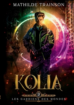 Paperback Les Gardiens des Mondes: Tome 2 - Kolia [French] Book