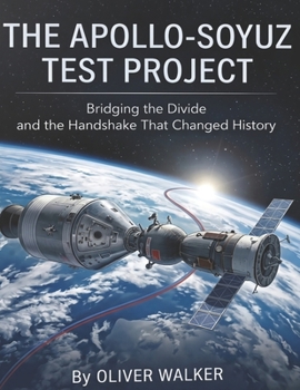Apollo Soyuz Test Project: Bridging the Divide and the Handshake That Changed History