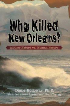 Paperback Who Killed New Orleans?: Mother Nature vs. Human Nature Book