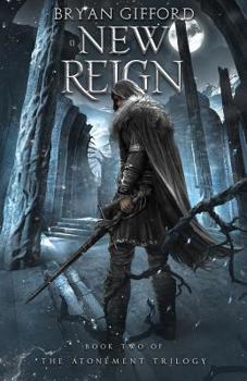 A New Reign - Book #2 of the Atonement Trilogy