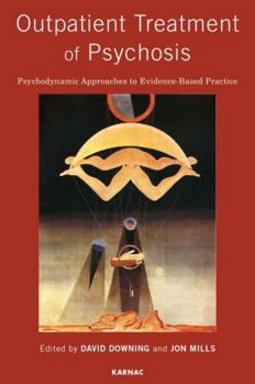 Paperback Outpatient Treatment of Psychosis: Psychodynamic Approaches to Evidence-Based Practice Book