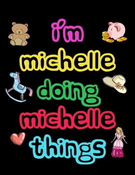 Paperback I'm Michelle Doing Michelle Things: 2020 Kids Planners for Girls Named Michelle Book