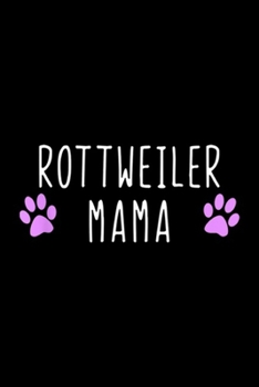Rottweiler Mama: Rottweiler Mama Funny Dog Lover Gift Journal/Notebook Blank Lined Ruled 6x9 100 Pages