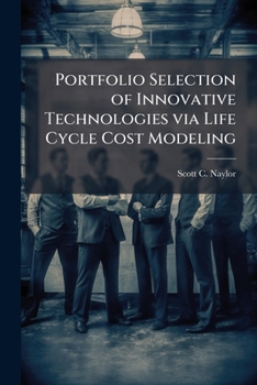 Paperback Portfolio Selection of Innovative Technologies via Life Cycle Cost Modeling Book