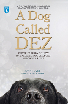 Paperback A Dog Called Dez: The True Story of How One Amazing Dog Changed His Owner's Life Book