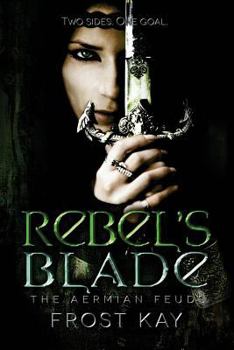 Rebel's Blade - Book #1 of the Aermian Feuds