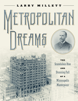 Hardcover Metropolitan Dreams: The Scandalous Rise and Stunning Fall of a Minneapolis Masterpiece Book