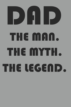 Paperback Dad The Man The Myth The Legend: Notebook For Dads 6" x 9" 120 Page Journal College Ruled Lined Writing Paper Book