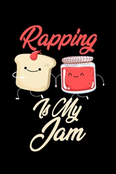 Paperback Rapping is My Jam: Funny Rapping Journal (Diary, Notebook) Christmas & Birthday Gift for Rapping Enthusiasts Book
