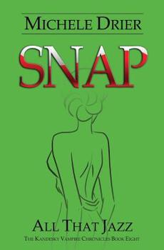 Snap: All That Jazz - Book #8 of the Kandesky Vampire Chronicles