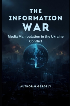 Paperback The Information War: Media Manipulation in the Ukraine Conflict Book