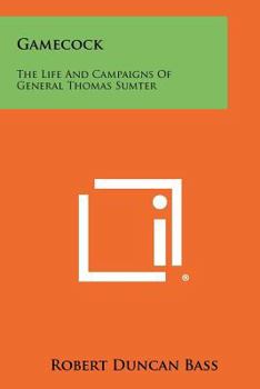 Paperback Gamecock: The Life And Campaigns Of General Thomas Sumter Book