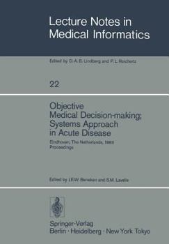 Paperback Objective Medical Decision-Making; Systems Approach in Acute Disease: Eindhoven, the Netherlands, 19-22 April 1983 Proceedings Book