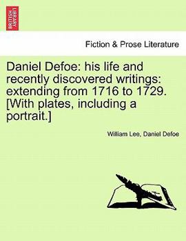 Paperback Daniel Defoe: his life and recently discovered writings: extending from 1716 to 1729. [With plates, including a portrait.] Book