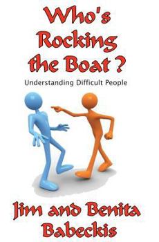 Paperback Who's Rocking the Boat?: Understanding Difficult People Book