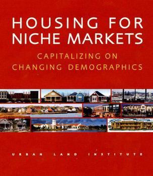 Hardcover Housing for Niche Markets: Capitalizing on Changing Demographics Book