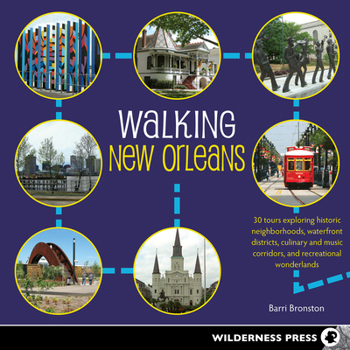 Paperback Walking New Orleans: 30 Tours Exploring Historic Neighborhoods, Waterfront Districts, Culinary and Music Corridors, and Recreational Wonder Book