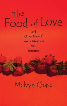 Hardcover The Food of Love: And Other Tales of Lovers, Dreamers and Schemers Book