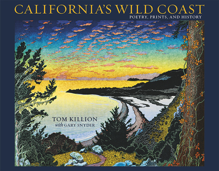 Paperback California's Wild Coast: Poetry, Prints, and History Book