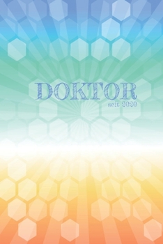 Doktor seit 2020: Geschenkidee für angehenden Doktor | Liniertes Notizbuch mit 110 Seiten | Ärzte, Chirurgen, Studenten, Chefarzt (German Edition)