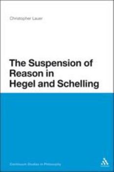 Paperback The Suspension of Reason in Hegel and Schelling Book