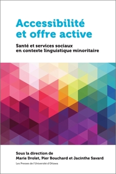 Paperback Accessibilité Et Offre Active: Santé Et Services Sociaux En Contexte Linguistique Minoritaire [French] Book