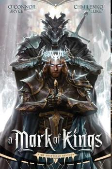 A Mark of Kings - Book #1 of the Shattered Reigns