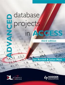 Paperback Advanced Database Projects in Access. Ian Rendell & Julian Mott Book