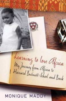 Hardcover Learning to Love Africa: My Journey from Africa to Harvard Business School and Back Book
